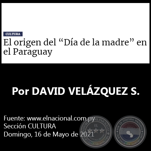 EL ORIGEN DEL “DÍA DE LA MADRE” EN EL PARAGUAY - Por DAVID VELÁZQUEZ SEIFERHELD - Domingo, 16 de Mayo de 2021